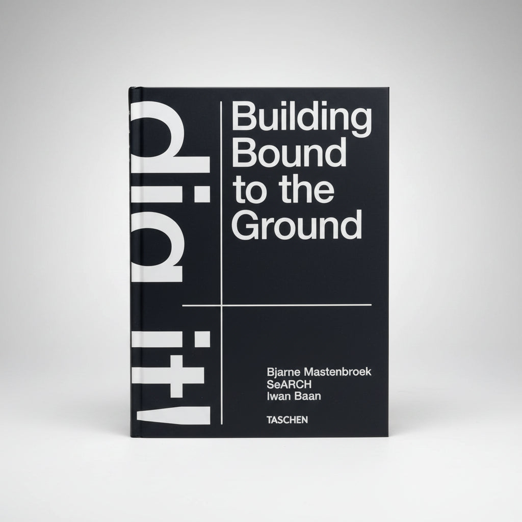 Bjarne Mastenbroek : Dig It! Building Bound To The Ground